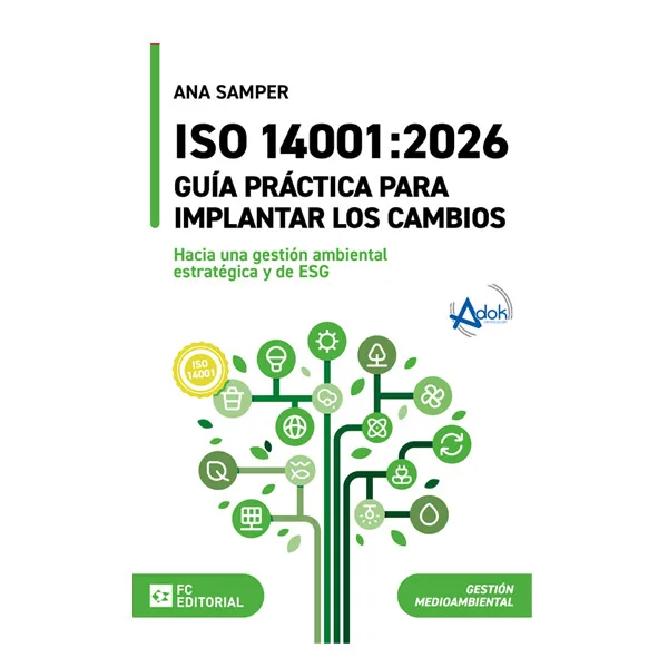 ISO 14001:2026. Guía práctica para implantar los cambios Hacia una gestión ambiental estratégica y de ESG