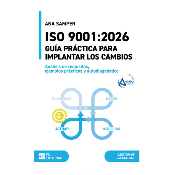 ISO 9001:2026. Guía práctica para implantar los cambios Análisis de requisitos, ejemplos prácticos y autodiagnóstico